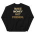 MAKE MONEY SWEATER - S Sweatshirt